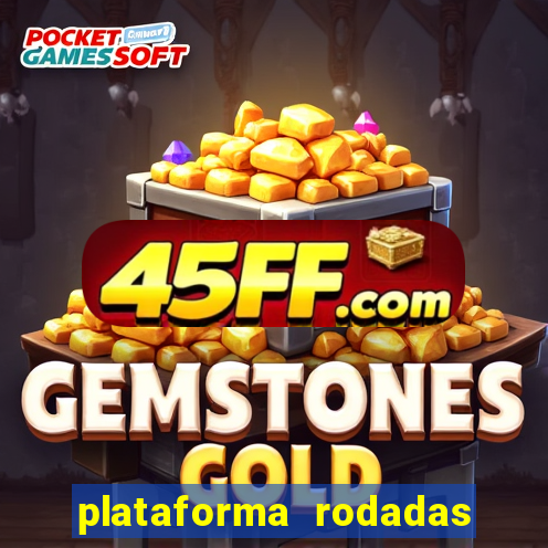 plataforma rodadas gratis sem deposito